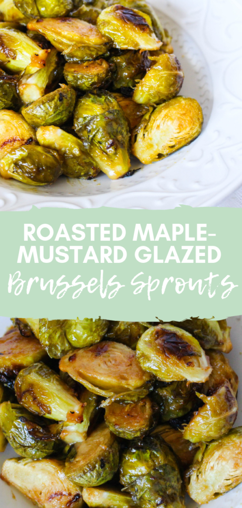 close up of roasted brussels sprouts with a maple mustard glaze with text overlay
